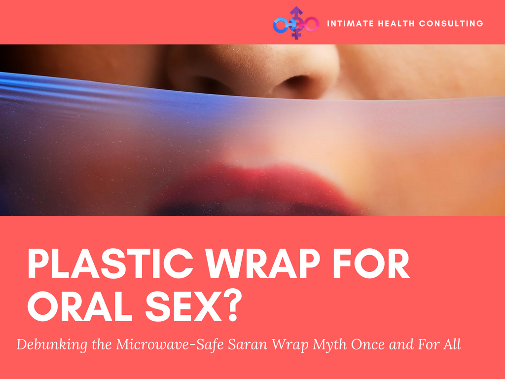 Plastic wrap for Oral Sex? Debunking the Microwave-Safe Saran Wrap Myth Once and For All Intimate Health Consulting picture